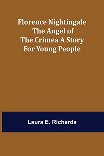 Stock image for Florence Nightingale the Angel of the Crimea A Story for Young People for sale by Ria Christie Collections