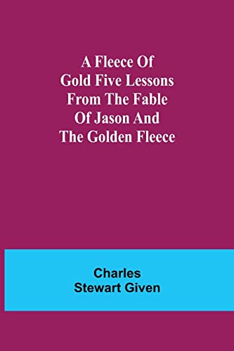 Immagine dell'editore per A Fleece of Gold Five Lessons from the Fable of Jason and the Golden Fleece venduto da Books Puddle
