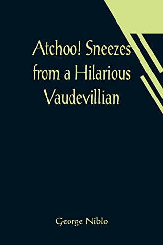 Stock image for Atchoo! Sneezes from a Hilarious Vaudevillian for sale by Lucky's Textbooks