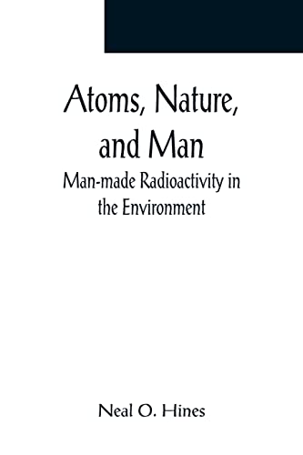 Beispielbild fr Atoms; Nature; and Man: Man-made Radioactivity in the Environment zum Verkauf von Ria Christie Collections