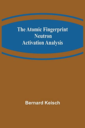 Imagen de archivo de The Atomic Fingerprint: Neutron Activation Analysis a la venta por Chiron Media