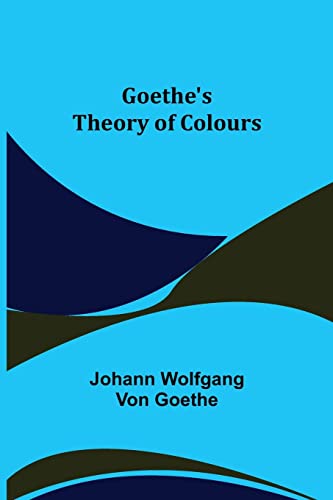 Stock image for Goethe's Theory of Colours for sale by California Books