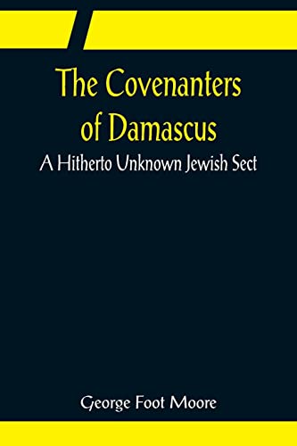 Imagen de archivo de The Covenanters of Damascus; A Hitherto Unknown Jewish Sect a la venta por Lucky's Textbooks