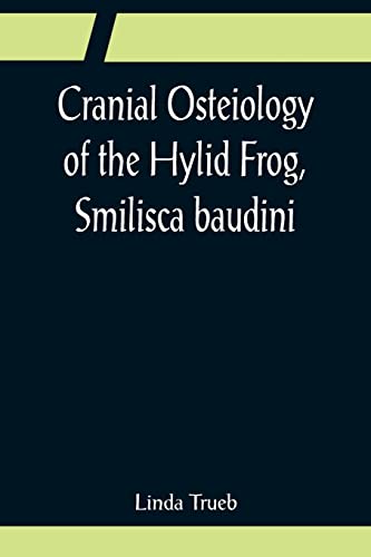 Stock image for Cranial Osteiology of the Hylid Frog, Smilisca baudini for sale by Lucky's Textbooks