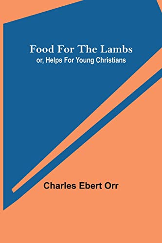 Stock image for Food for the Lambs; or, Helps for Young Christians for sale by Lucky's Textbooks
