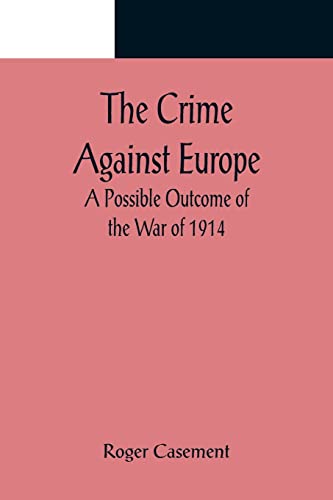 Imagen de archivo de The Crime Against Europe; A Possible Outcome of the War of 1914 a la venta por Lucky's Textbooks