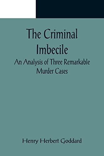 Stock image for The Criminal Imbecile; An Analysis of Three Remarkable Murder Cases for sale by Lucky's Textbooks