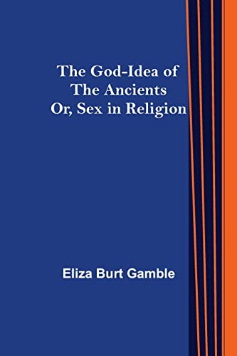 Stock image for The God-Idea of the Ancients; Or, Sex in Religion for sale by Books Unplugged