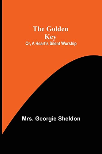 Stock image for The Golden Key; Or, A Heart's Silent Worship for sale by Lucky's Textbooks