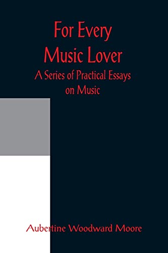 Stock image for For Every Music Lover A Series of Practical Essays on Music for sale by Lucky's Textbooks