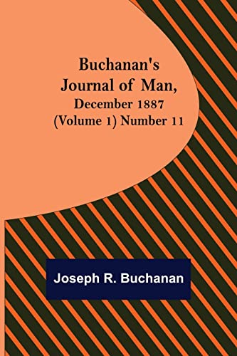 Imagen de archivo de Buchanan's Journal of Man, December 1887 (Volume 1) Number 11 a la venta por Chiron Media