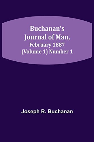 Stock image for Buchanan's Journal of Man, February 1887 (Volume 1) Number 1 for sale by Chiron Media