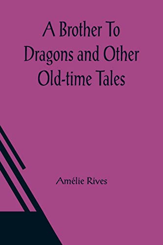 Imagen de archivo de A Brother To Dragons and Other Old-time Tales a la venta por Lucky's Textbooks