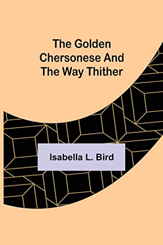 Stock image for The Golden Chersonese and the Way Thither for sale by Lucky's Textbooks