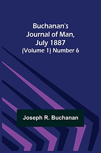 Stock image for Buchanan's Journal of Man, July 1887 (Volume 1) Number 6 for sale by Chiron Media