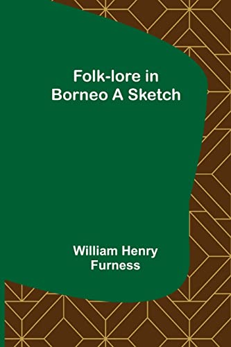 Imagen de archivo de Folk-lore in Borneo A Sketch a la venta por Lucky's Textbooks