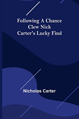 Stock image for Following a Chance Clew Nick Carter's Lucky Find for sale by Lucky's Textbooks