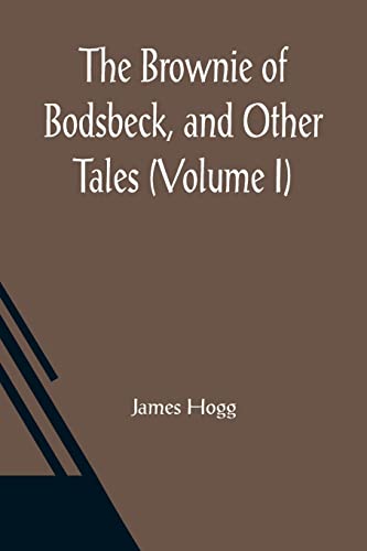 Stock image for The Brownie of Bodsbeck; and Other Tales (Volume I) for sale by Ria Christie Collections