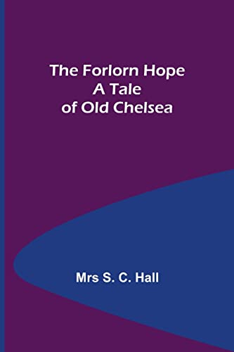 Imagen de archivo de The Forlorn Hope A Tale of Old Chelsea a la venta por Lucky's Textbooks
