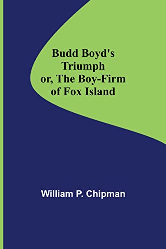 Stock image for Budd Boyd's Triumph; or, The Boy-Firm of Fox Island for sale by Lucky's Textbooks