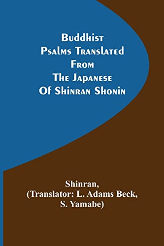 Beispielbild fr Buddhist Psalms translated from the Japanese of Shinran Shonin zum Verkauf von Lucky's Textbooks