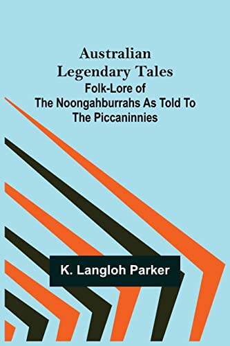 9789356088719: Australian Legendary Tales: folk-lore of the Noongahburrahs as told to the Piccaninnies