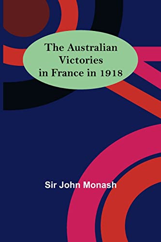 Beispielbild fr The Australian Victories in France in 1918 zum Verkauf von Lucky's Textbooks