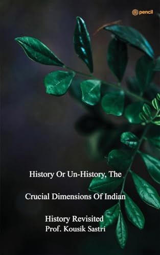 Beispielbild fr History or Un-history, The Crucial Dimensions of Indian History Revisited [Soft Cover ] zum Verkauf von booksXpress