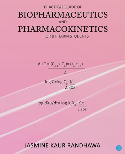 Stock image for Practical guide of biopharmaceutics and pharmacokinetics for B.pharm students for sale by GreatBookPrices