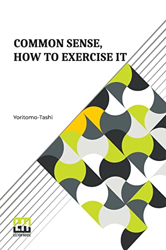 9789356144149: Common Sense, How To Exercise It: Annotated By B. Dangennes Translated By: Mme. Lon J. Berthelot De La Boilevebib