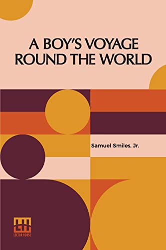 Imagen de archivo de A Boy's Voyage Round The World: Edited By Samuel Smiles, Ll.D. a la venta por Buchpark