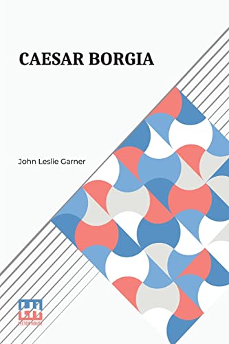 Beispielbild fr Caesar Borgia: A Study Of The Renaissance zum Verkauf von Buchpark