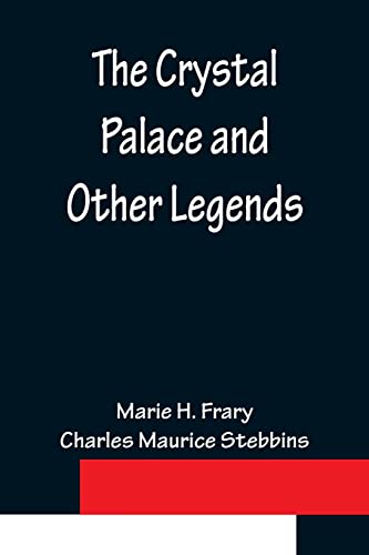Stock image for The Crystal Palace and Other Legends for sale by Chiron Media