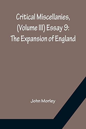 Stock image for Critical Miscellanies, (Volume III) Essay 9: The Expansion of England for sale by Lucky's Textbooks