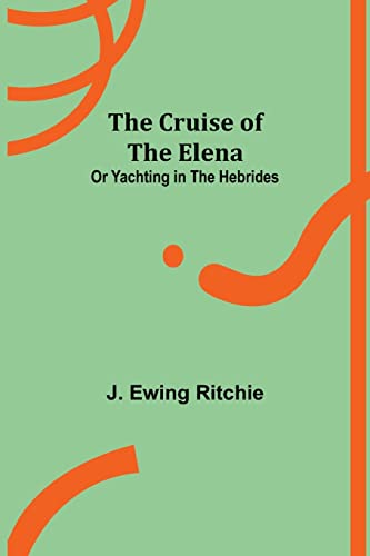 Stock image for The Cruise of the Elena; or Yachting in the Hebrides for sale by Chiron Media