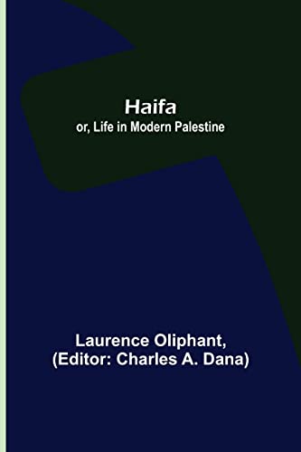 Stock image for Haifa; or, Life in modern Palestine for sale by Lucky's Textbooks