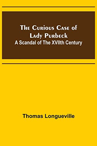 Stock image for The Curious Case of Lady Purbeck: A Scandal of the XVIIth Century for sale by Lucky's Textbooks