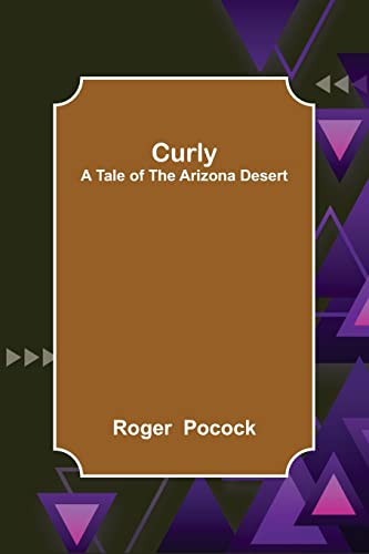 Beispielbild fr Curly; A Tale of the Arizona Desert zum Verkauf von Lucky's Textbooks