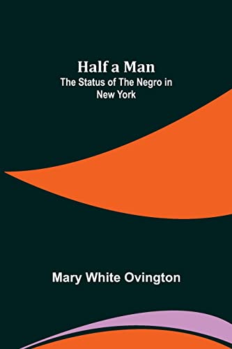 Stock image for Half a Man: The Status of the Negro in New York for sale by Lucky's Textbooks