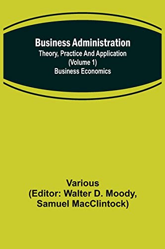 Beispielbild fr Business Administration: Theory, Practice and Application (Volume 1) Business Economics zum Verkauf von Lucky's Textbooks