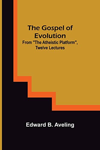 Imagen de archivo de The Gospel of Evolution; From The Atheistic Platform, Twelve Lectures a la venta por Lucky's Textbooks