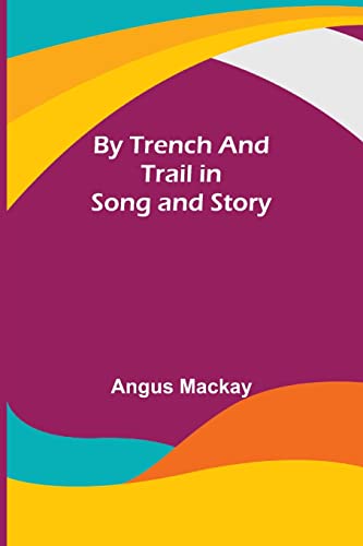 Imagen de archivo de By Trench and Trail in Song and Story a la venta por Lucky's Textbooks