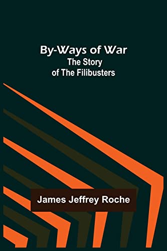 Beispielbild fr By-Ways of War: The Story of the Filibusters zum Verkauf von Lucky's Textbooks