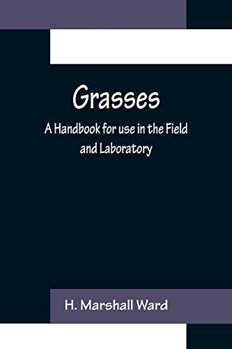 Imagen de archivo de Grasses: A Handbook for use in the Field and Laboratory a la venta por Lucky's Textbooks