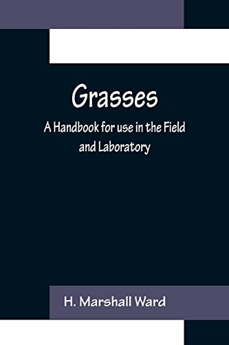 Stock image for Grasses: A Handbook for use in the Field and Laboratory for sale by Lucky's Textbooks