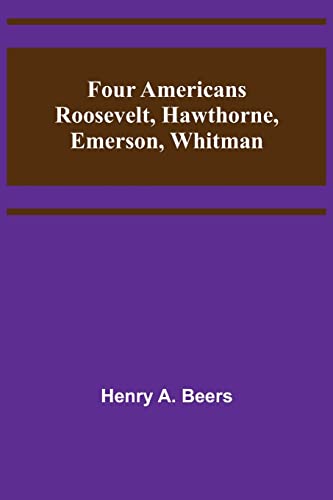 Stock image for Four Americans Roosevelt, Hawthorne, Emerson, Whitman for sale by Lucky's Textbooks