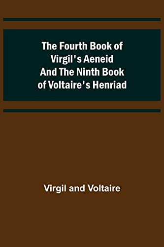 Stock image for The Fourth Book of Virgil's Aeneid and the Ninth Book of Voltaire's Henriad for sale by Chiron Media