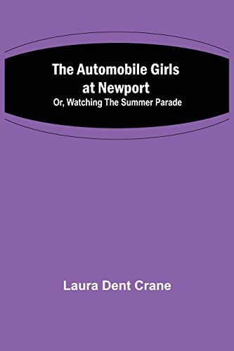 Stock image for The Automobile Girls at Newport; Or, Watching the Summer Parade for sale by Lucky's Textbooks