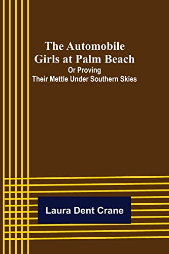 Stock image for The Automobile Girls at Palm Beach; Or Proving Their Mettle Under Southern Skies for sale by Lucky's Textbooks