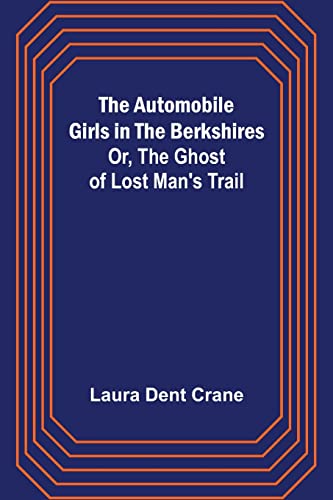 Stock image for The Automobile Girls in the Berkshires; Or, The Ghost of Lost Man's Trail for sale by Lucky's Textbooks